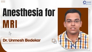 Anesthesia for MRI by Dr. Unmesh Bedekar | Conceptual Anesthesia | Anesthesia Residency