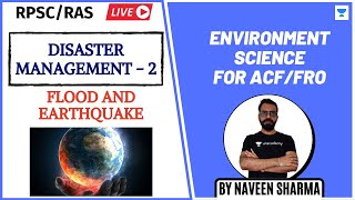 Disaster Management - 2 (Flood And Earthquake) | Environment Science For ACF/FRO | RPSC/RAS 2020/21