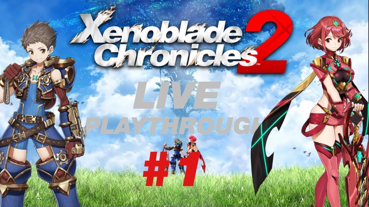 Xc2 Xenoblade Chronicles 2 LIVE Playthrough #1! (Nintendo Switch) - YouTube