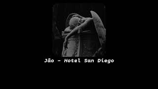 Jão - Hotel San Diego (s l o w e d + r e v e r b)