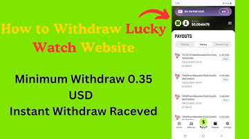 How to Withdraw Lucky Watch Website / Minimum Withdraw 0.35 USD / Instant Payment Received 