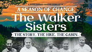 Season of Change: The Walker Sisters  The Story, The Hike, The Cabin  Great Smoky Mountains