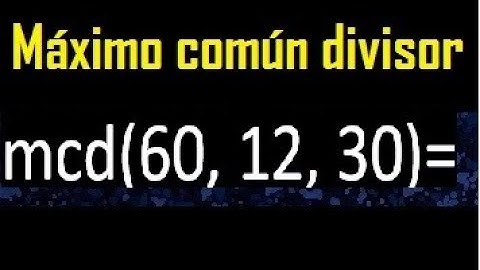 mcd de 60 , 12 y 30 . Maximo comun divisor de 3 numeros , ejemplo