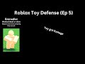 Roblox toy defense 5