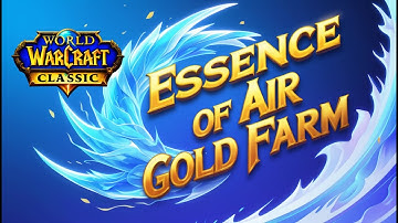 Gold Farming 101~ Essence Of Air Farming | Wow Classic Guide