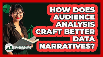 How Does Audience Analysis Craft Better Data Narratives? - The Friendly Statistician