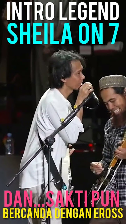 REUNI @sheilaon7tv AKBAR‼️SAKTI BECANDAIN EROSS-INTRO LEGEND 'DAN' #so7 #eross #sakti #dutaso7