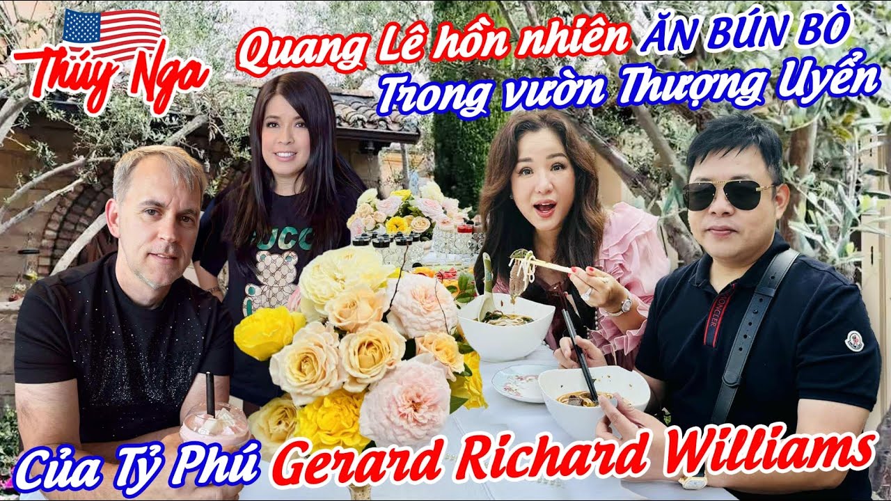 Quang Lê hồn nhiên ăn Bún bò trong vườn thượng uyển của Tỷ phú Gerard Richard Williams…