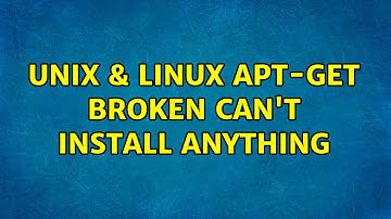 Unix & Linux: apt-get broken can