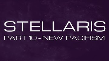 Stellaris - Part 10 - New Pacifism