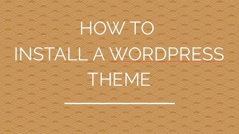 How to install a Wordpress Theme - Learn to Use Wordpress (Part 4 of 12)