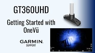 GT360UHD | Getting Started with OneVu | Garmin Support