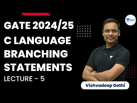 C Language Branching Statements | Lecture 5 | GATE 2024/25 | Vishvadeep Gothi