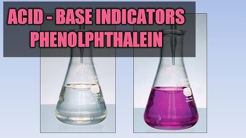Acid - Base Indicators/ Phenolphthalein