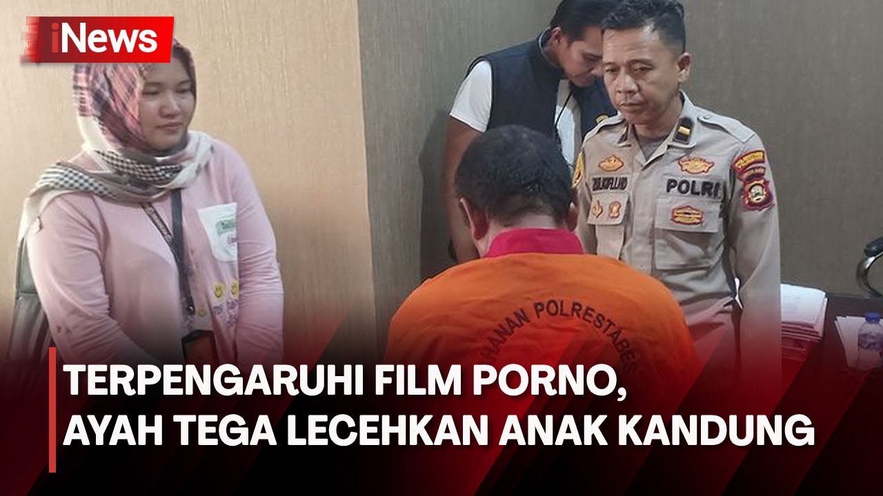 Terpengaruhi Film Porno, Seorang Ayah Tega Lecehkan Anak Kandung yang Masih  Berusia 8 Tahun - YouTube