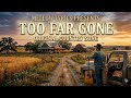 Too Far Gone 🎸 Emotional Country Ballad | Mellow Lyrics