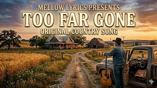Too Far Gone 🎸 Emotional Country Ballad | Mellow Lyrics