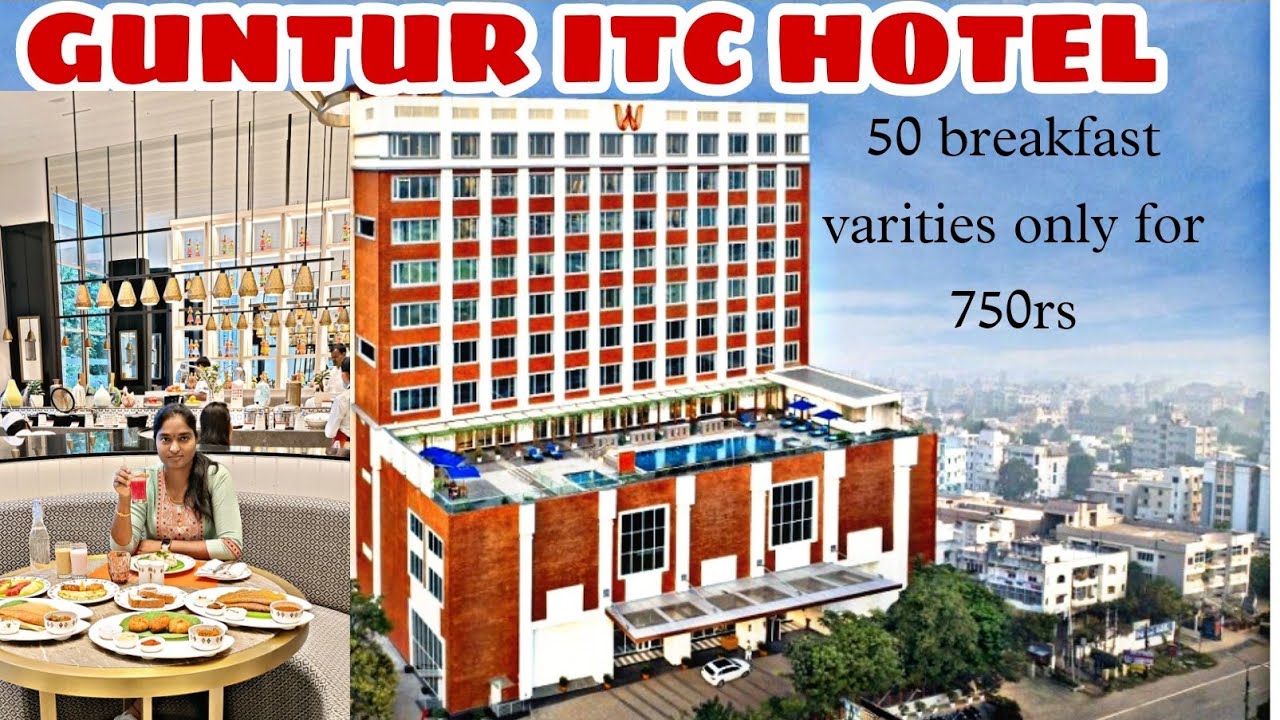 Guntur ITC HOTEL buffet five star hotel in guntur guntur foodie 