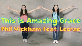 “This is Amazing Grace” Phil Wickham Feat. Lecrae | Dance-A-Long with Lyrics