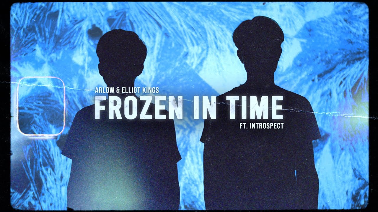 Arlow & Elliot Kings - Frozen In Time (Feat. Introspect) (Official Music Video)