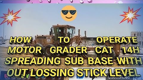 HOW TO OPERATE MOTOR GRADER CAT14H SPREADING SUB BASE WITH OUT LOSSING STICK LEVEL.#Tutorial #Grader