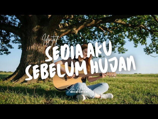 SEDIA AKU SEBELUM HUJAN - Idgitaf (Cover) Sela Merasa | Modern Pop Rock
