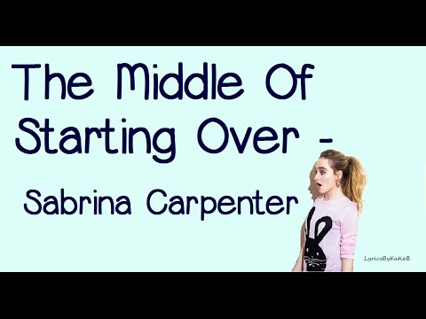 The Middle Of Starting Over (With Lyrics) - Sabrina Carpenter