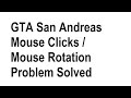 Fix GTA San Andreas Mouse Clicks and Rotation Issue