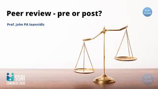 Peer review - pre or post | John PA Ioannidis | SSAI2019