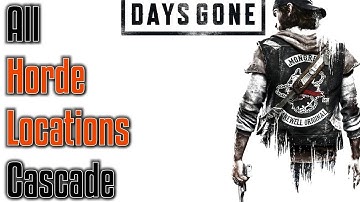 ALL CASCADE HORDE LOCATIONS!! - Days Gone