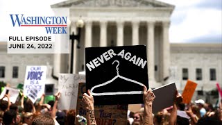 Washington Week full episode, June 24, 2022 Content