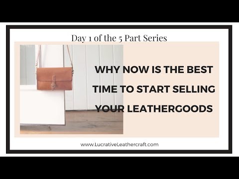 ?Why now is the BEST time to start selling your leathergoods!?