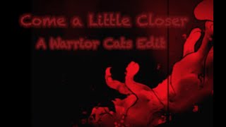 Come a Little Closer- WC edit