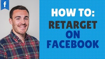 How to Retarget on Facebook: Beginners Facebook Ads Tutorial