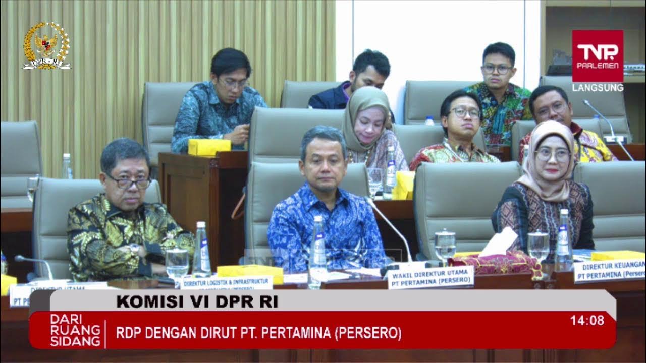 BREAKING NEWS - KOMISI VI DPR RI RDP DENGAN DIRUT PT PERTAMINA - YouTube