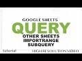Google Sheets - QUERY from Another Sheet, IMPORTRANGE, Use Multiple Tabs, Subquery Examples Tutorial