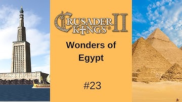 Lets Play Crusader Kings 2 - Great Works (Wonders of Egypt) #23
