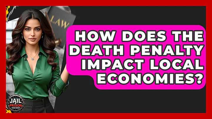 How Does The Death Penalty Impact Local Economies? | Jail & Prison Insider
