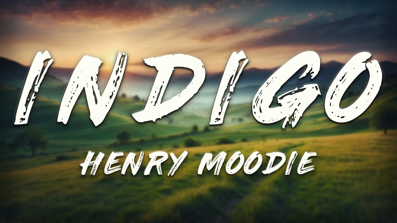 Henry Moodie - indigo (Lyrics) - YouTube