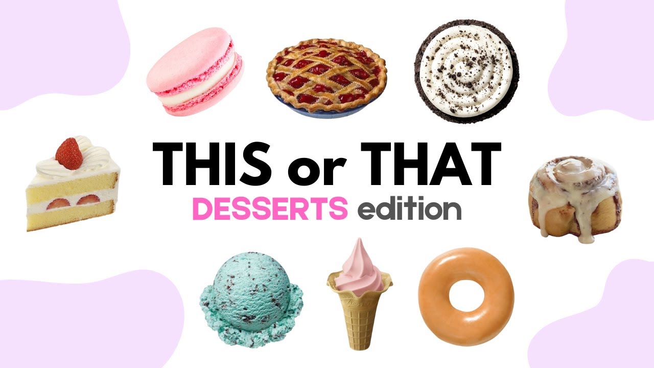 THIS or THAT! [Desserts Edition] 🍰🍪🍭