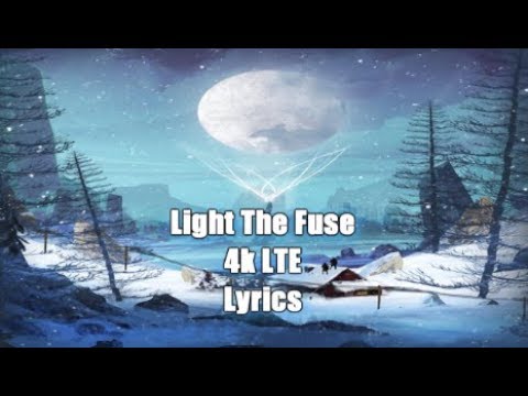 Light The Fuse - 4K LTE (Lyrics Video)