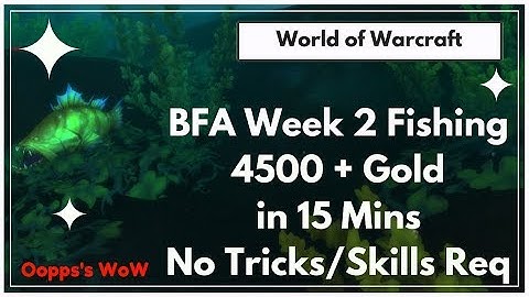 WoW - BFA Fishing - 4500+ Gold 15 Mins Fishing - No Tricks or Special Locations