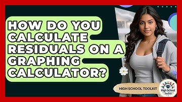 How Do You Calculate Residuals On A Graphing Calculator? - High School Toolkit