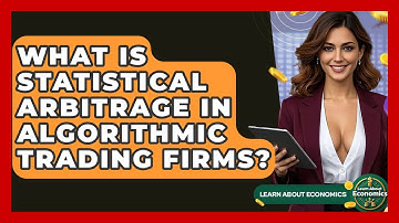What Is Statistical Arbitrage In Algorithmic Trading Firms? - Learn About Economics