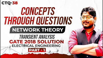 GATE 2018 Solution | Part 1 | Electronics Engineering | Network Theory