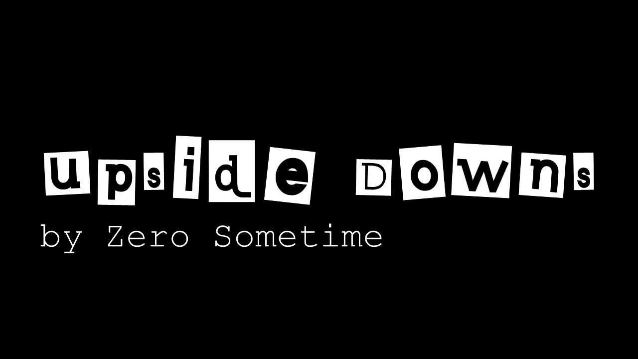UPSIDE DOWNS a Zero Sometime original (lyric video) YouTube