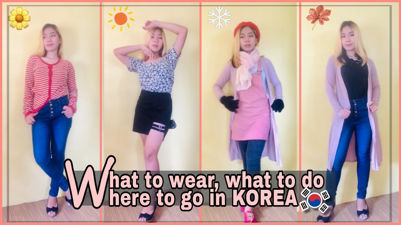 What to wear, Where to go and What to do/eat in Korea in different seasons 🌸🌞🍁❄️🇰🇷