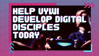 Help Develop Digital Disciples Today