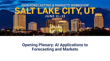 2024 Forecasting & Markets Workshop:  Opening Plenary: AI Applications to Forecasting and Markets