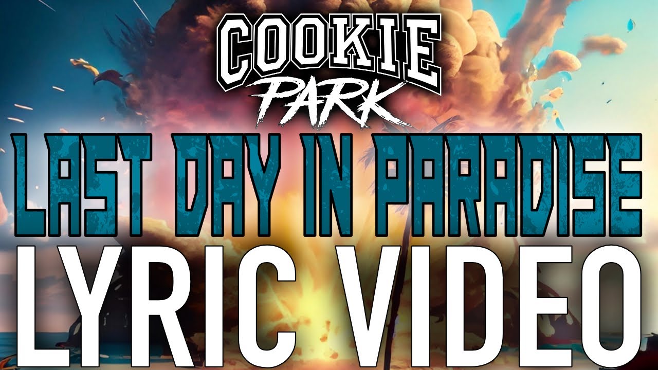 COOKIE PARK Last Day In Paradise Lyric Video YouTube
